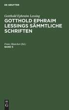 Gotthold Ephraim Lessing: Gotthold Ephraim Lessings Sämmtliche Schriften. Band 5