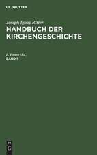 Joseph Ignaz Ritter: Handbuch der Kirchengeschichte. Band 1