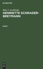 Mary J. Lyschinska: Henriette Schrader-Breymann. Band 1