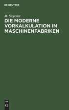 Die moderne Vorkalkulation in Maschinenfabriken