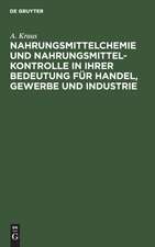 Nahrungsmittelchemie und Nahrungsmittelkontrolle in ihrer Bedeutung für Handel, Gewerbe und Industrie