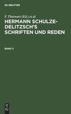 Hermann Schulze-Delitzsch¿s Schriften und Reden, Band 3, Hermann Schulze-Delitzsch¿s Schriften und Reden Band 3