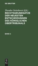 Rechtsgrundsätze der neuesten Entscheidungen des Königlichen Ober-Tribunals. Band 2