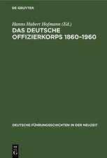 Das deutsche Offizierkorps 1860-1960