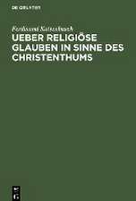 Ueber religiöse Glauben in Sinne des Christenthums