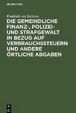 Die gemeindliche Finanz-, Polizei- und Strafgewalt in Bezug auf Verbrauchssteuern und andere örtliche Abgaben