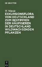 Exkursionsflora von Deutschland zum Bestimmen der häufigeren in Deutschland wildwachsenden Pflanzen