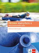 PRISMA Wahlpflicht 4 Naturwissenschaften aktiv. Schülerbuch. Differenzierende Ausgabe ab 2016