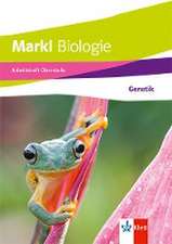 Markl Biologie Oberstufe. Arbeitsheft: Genetik Klassen 10-12 (G8), Klassen 11-13 (G9)