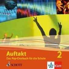 Auftakt. Chor in der Schule. Das Pop-Chorbuch für die Schule 2