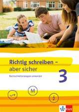 Richtig schreiben - aber sicher 3. Schülerarbeitsheft mit Lösungen Klassen 5-7