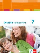 Deutsch kompetent 7. Ausgabe Bayern. Schülerbuch mit Onlineangebot Klasse 7