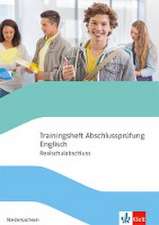 Trainingsheft Abschlussprüfung Englisch. Klasse 10. Realschule Niedersachsen