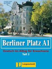 Berliner Platz A1 - Lehr- und Arbeitsbuch A1, Teil 2 mit Audio-CD zum Arbeitsbuchteil