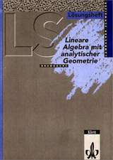 LS Mathematik. Lineare Algebra mit analytischer Geometrie. Grundkurs. Lösungsheft