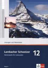 Lambacher Schweizer. 12. Schuljahr. Lösungen und Materialien. Bayern