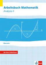 Arbeitsbuch Mathematik Oberstufe Analysis 2. Arbeitsbuch plus Erklärfilme Klassen 10-12 oder 11-13