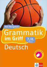 Klett Grammatik im Griff/Deutsch 7./8. Sj.