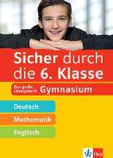 Sicher durch die 6. Klasse - Deutsch, Mathematik, Englisch