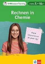 Klett 10-Minuten-Training Chemie - Rechnen in Chemie 7.-10. Klasse