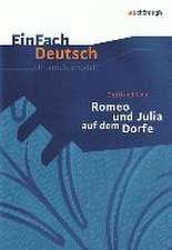 Romeo und Julia auf dem Dorfe. EinFach Deutsch Unterrichtsmodelle