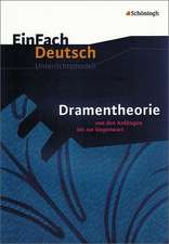 Dramentheorie: Von den Anfängen bis zur Gegenwart. EinFach Deutsch Unterrichtsmodelle