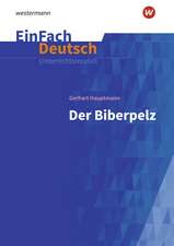 Der Biberpelz: Gymnasiale Oberstufe. EinFach Deutsch Unterrichtsmodelle