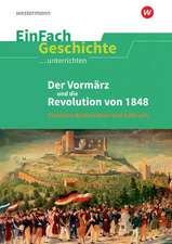 Der Vormärz und die Revolution von 1848 . EinFach Geschichte ...unterrichten