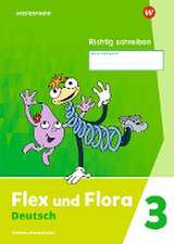 Flex und Flora. Heft Richtig schreiben 3: Verbrauchsmaterial Ausgabe 2021