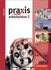 Praxis - Arbeitslehre 2. Schulbuch. Hessen