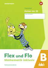 Flex und Flo - Mathematik inklusiv. Zahlen bis 20 B