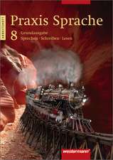 Praxis Sprache 8. Arbeitsheft. Rechtschreibung 2006. Bremen, Hessen, Hamburg, Nordrhein-Westfalen, Rheinland-Pfalz, Saarland, Schleswig-Holstein, Niedersachsen