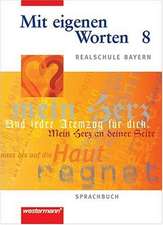 Mit eigenen Worten 8. Sprachbuch. Realschule Bayern