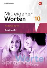 Mit eigenen Worten 10. Arbeitsheft. Sprachbuch für bayerische Realschulen