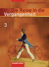 Die Reise in die Vergangenheit 3. Schülerband. Berlin, Brandenburg, Sachsen-Anhalt und Thüringen