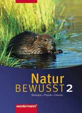 Natur bewusst: Biologie/Physik/Chemie 2. Schülerband. Hauptschule / Gesamtschule. Niedersachsen