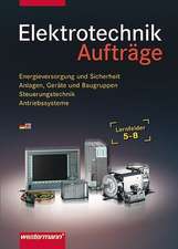 Elektrotechnik. Lernfelder 5 - 8. Aufträge