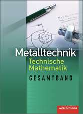 Metalltechnik Techn. Mathe SB Gesamtbd.