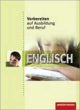 Vorbereiten auf Ausbildung und Beruf. Englisch. Schülerbuch