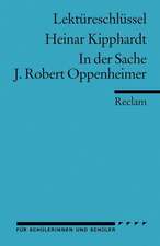 In der Sache J. Robert Oppenheimer. Lektüreschlüssel für Schüler