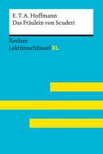 Das Fräulein von Scuderi von E.T.A. Hoffmann: Lektüreschlüssel mit Inhaltsangabe, Interpretation, Prüfungsaufgaben mit Lösungen, Lernglossar. (Reclam Lektüreschlüssel XL)