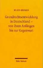 Grundrechtsentwicklung in Deutschland - Von Ihren Anfangen Bis Zur Gegenwart