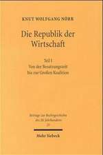 Die Republik Der Wirtschaft: Von Der Besatzungszeit Zur Grossen Koalition