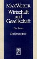 Max Weber-Studienausgabe: Wirtschaft Und Gesellschaft. Die Stadt