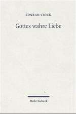 Gottes Wahre Liebe: Theologische Phanomenologie Der Liebe