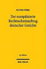 Der Europaisierte Rechtsschutzauftrag Deutscher Gerichte: Art. 19 ABS. 4 Gg Unter Dem Einfluss Des Europaischen Unionsrechts