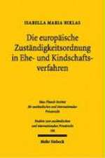 Die Europaische Zustandigkeitsordnung in Ehe- Und Kindschaftsverfahren: Volkerrechtliche Einhegung Okonomischer Globalisierungsprozesse