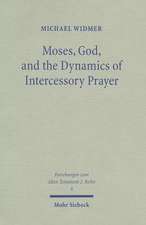 Moses, God, and the Dynamics of Intercessory Prayer