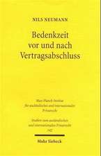 Bedenkzeit VOR Und Nach Vertragsabschluss: Verbraucherschutz Durch Widerrufsrechte Und Verwandte Instrumente Im Deutschen Und Im Franzosischen Recht