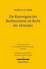 Die Konvergenz Der Rechtssysteme Im Recht Der Aktionare: Ein Beitrag Zur Vergleichenden Corporate Governance in Zeiten Der Globalisierung